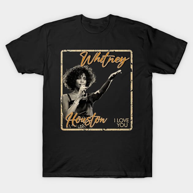 Whitney Houston #2 i love you - vintage design on top T-Shirt by agusantypo